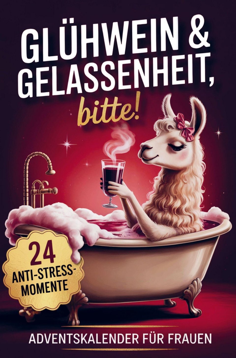 Nora Hellberg Glühwein & Gelassenheit, bitte! 24 humorvolle Anti-Stress-Momente Adventskalender