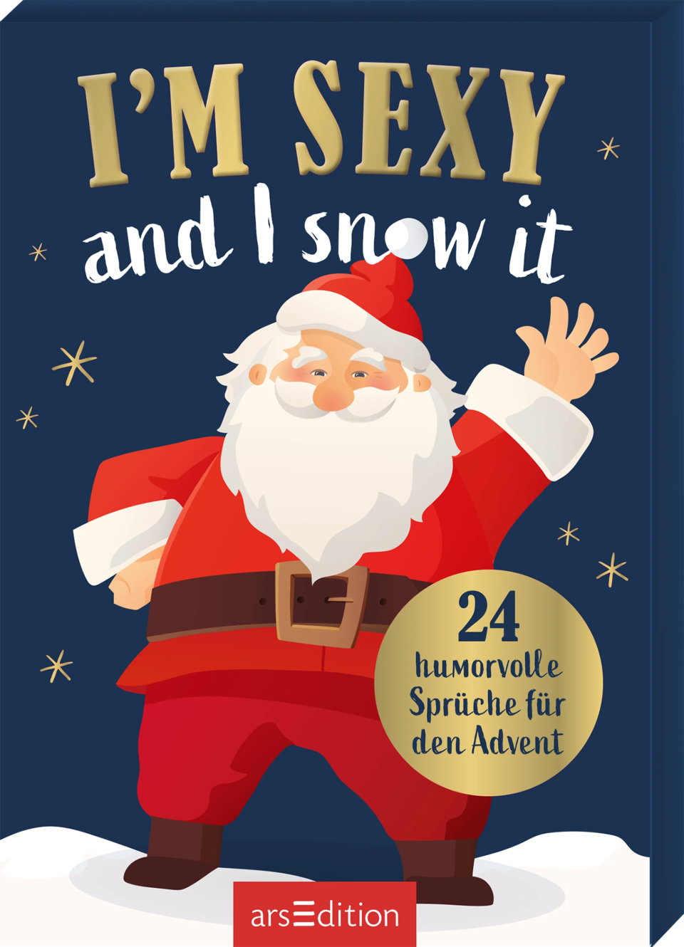 arsEdition I'm sexy and I snow it – 24 humorvolle Sprüche für den Advent Adventskalender