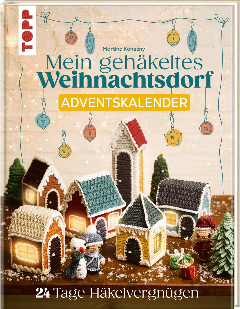 TOPP (Martina Konecny) Mein gehäkeltes Weihnachtsdorf – Adventskalenderbuch