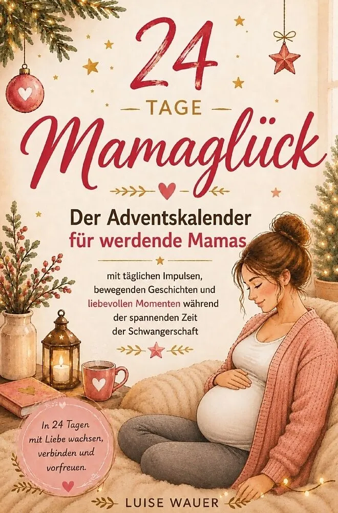 Luise Wauer 24 Tage Mamaglück – Der Adventskalender für werdende Mamas 2026
