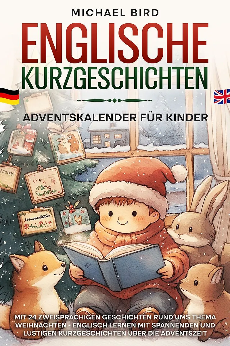 Michael Bird Englische Kurzgeschichten Adventskalender für Kinder – 24 zweisprachige Weihnachtsgeschichten